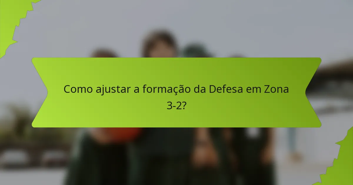Como ajustar a formação da Defesa em Zona 3-2?