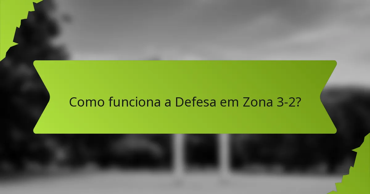 Como funciona a Defesa em Zona 3-2?