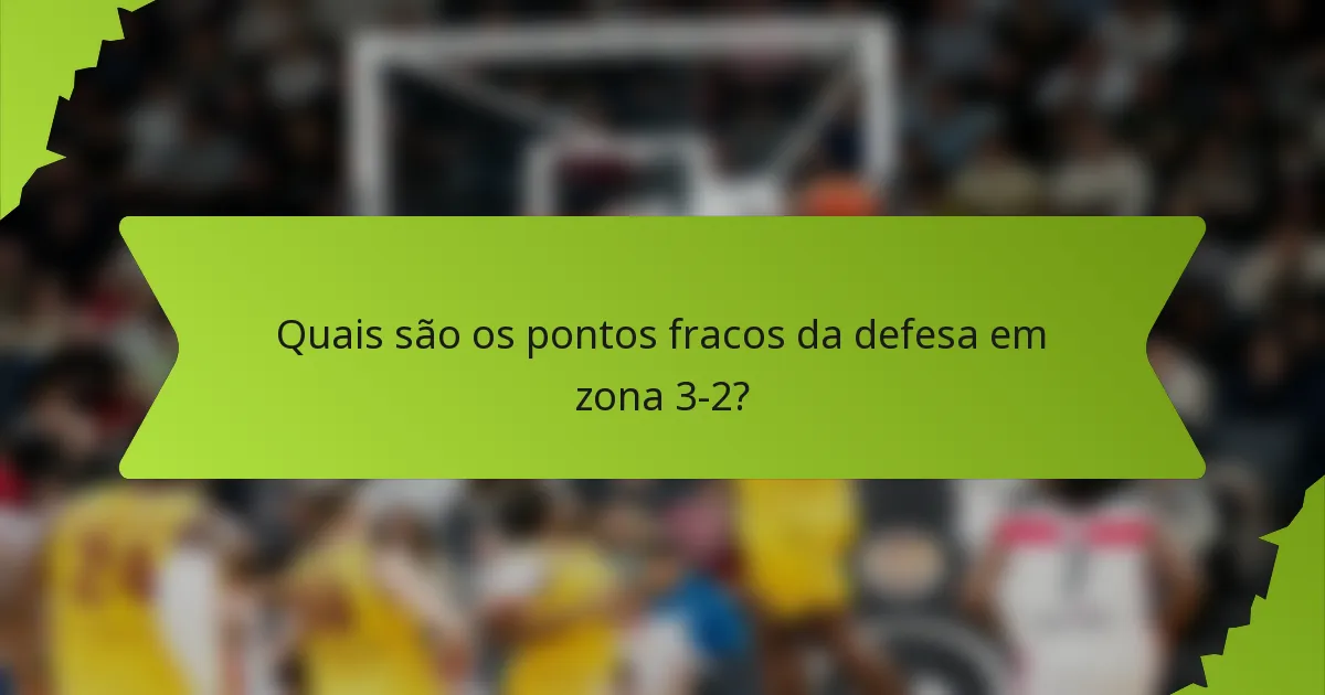 Quais são os pontos fracos da defesa em zona 3-2?